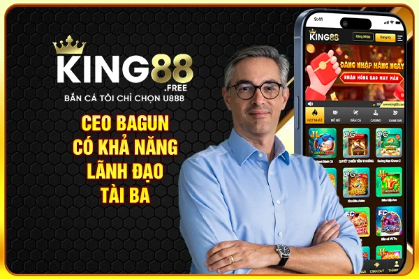 CEO Bagun có khả năng lãnh đạo tài ba CEO Bagun có khả năng lãnh đạo tài ba