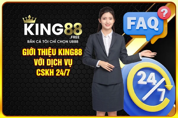 Giới thiệu King88 với dịch vụ CSKH 24/7 Giới thiệu King88 với dịch vụ CSKH 24/7