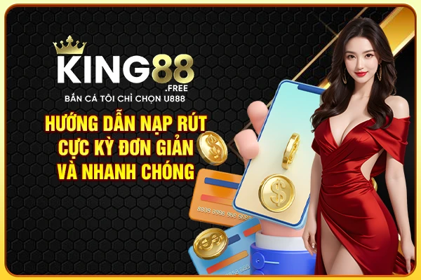 Hướng dẫn nạp rút cực kỳ đơn giản và nhanh chóng Hướng dẫn nạp rút cực kỳ đơn giản và nhanh chóng
