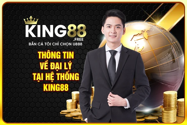 Thông tin về đại lý tại hệ thống King88 Thông tin về đại lý tại hệ thống King88