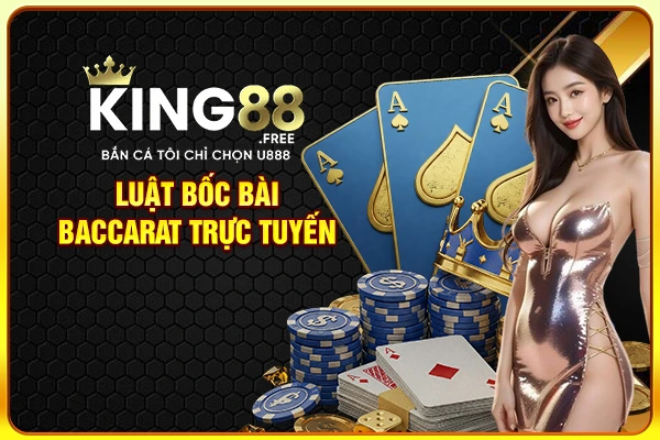 Luật bốc bài Baccarat trực tuyến Luật bốc bài Baccarat trực tuyến