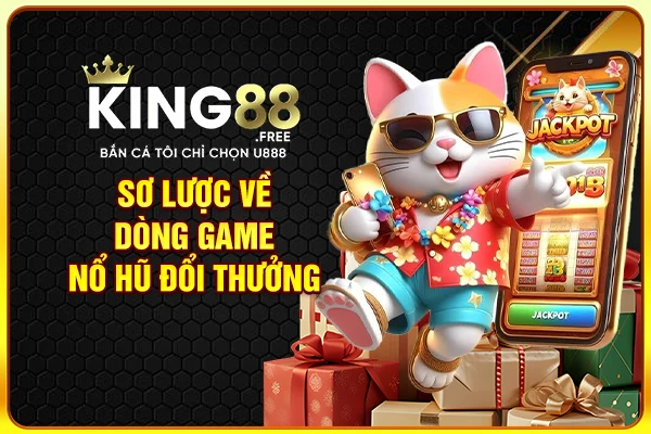 Sơ lược về dòng game nổ hũ đổi thưởng Sơ lược về dòng game nổ hũ đổi thưởng