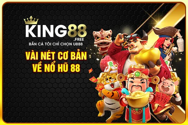 Vài nét cơ bản về nổ hũ 88 Vài nét cơ bản về nổ hũ 88
