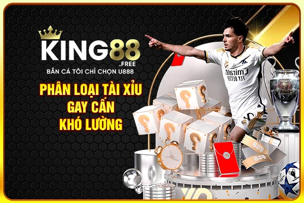 Phân loại Tài Xỉu gay cấn khó lường Phân loại Tài Xỉu gay cấn khó lường